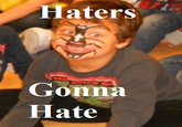 Haters Gonna Hate