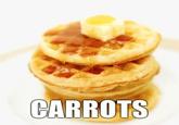 Waffles? Don't You Mean Carrots?