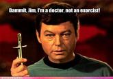 Dammit Jim, I'm a Doctor, Not a X
