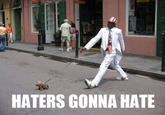 Haters Gonna Hate