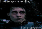 I Made You a Cookie, But I Eated It
