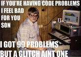 I Got 99 Problems But a Bitch Ain't One