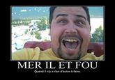 MER IL ET FOU