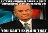 Bill O'Reilly You Can't Explain That