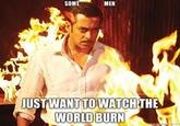 Some Men Just Want to Watch the World Burn
