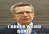 I Have The Weirdest Boner