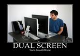 You're Doing It Wrong