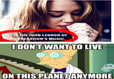 I Don't Want to Live on This Planet Anymore
