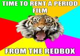 Time of the Month Tiger
