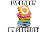 Everyday I'm Shufflin'