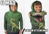 U MAD?