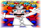 I Found Pills... And Ate Them!