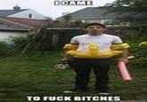 I/We Came Here To Fuck Bitches
