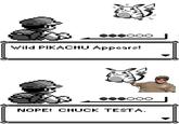 Nope! Chuck Testa