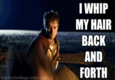 I Whip My Hair Back and Forth
