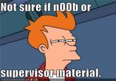 Futurama Fry / Not Sure If X