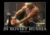 In Soviet Russia...