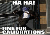 I'm in the Middle of Some Calibrations
