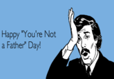 You Are NOT The Father!