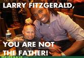 You Are NOT The Father!