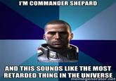 I'm Commander Shepard