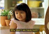 Why Not Both? / Why Don't We Have Both?