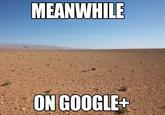 Google Plus / Google+