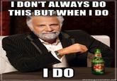 The Most Interesting Man in the World