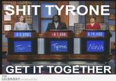 Shit Tyrone, Get It Together