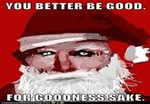 YOU BETTER BE GOOD