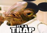 It's A Trap!