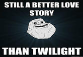 Still a Better Love Story than Twilight