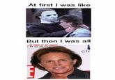 At First I Was Like...