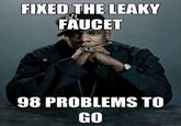 I Got 99 Problems But a Bitch Ain't One