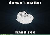 Doesn't Matter, Had Sex
