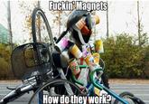 F*cking Magnets, How Do They Work?