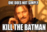 It's Simple, We Kill The Batman