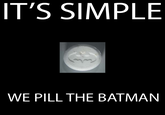 It's Simple, We Kill The Batman
