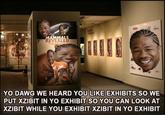 Xzibit Yo Dawg