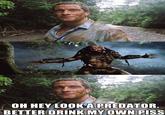Bear Grylls / Better Drink My Own Piss