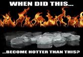 When Did This Become Hotter Than This