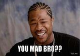 U MAD?