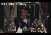 Still a Better Love Story than Twilight