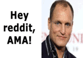 Woody Harrelson Reddit AMA