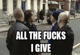 Look At All The Fucks I Give