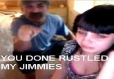 That Really Rustled My Jimmies