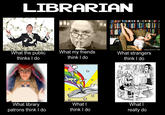 What People Think I Do / What I Really Do