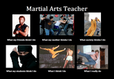 What People Think I Do / What I Really Do