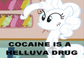 Cocaine Is A Hell Of A Drug