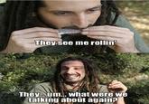 They see me rollin'